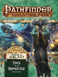 Title: Pathfinder Adventure Path: Ruins of Azlant 5 of 6 - Tower of the Drowned Dead, Author: Ron Lundeen
