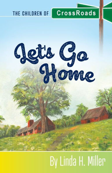 Let's Go Home: The Children of CrossRoads, BOOK 4