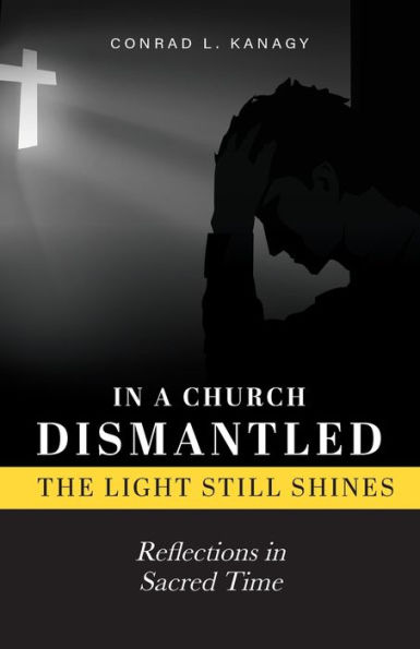 In a Church Dismantled-The Light Still Shines: Reflections in Sacred Time