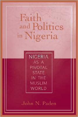 Faith and Politics in Nigeria: Nigeria as a Pivotal State in the Muslim World