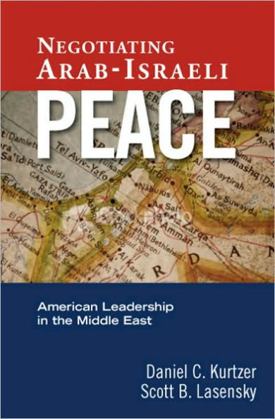 Negotiating Arab-Israeli Peace: American Leadership in the Middle East / Edition 1