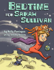Title: Bedtime for Sarah Sullivan, Author: Kelly Paniagua