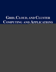 Title: Grid, Cloud, and Cluster Computing, Author: Hamid R. Arabnia