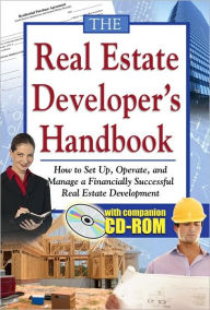 Title: The Real Estate Developer's Handbook: How to Set up, Operate, and Manage a Financially Successful Real Estate Development, Author: Tanya R. Davis