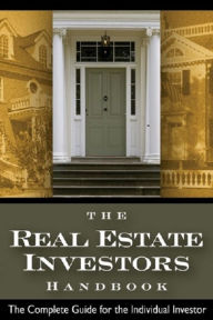 Title: The Real Estate Investor's Handbook The Complete Guide for the Individual Investor, Author: Steven D Fisher