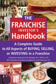 Title: The Franchise Investor's Handbook: A Complete Guide to All Aspects of Buying Selling or Investing in a Franchise, Author: Kevin Murphy