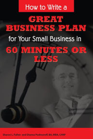 Title: How to Write a Great Business Plan for Your Small Business in 60 Minutes or Less, Author: Sharon Fullen