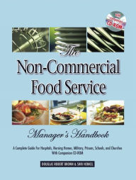 Title: The Non-Commercial Food Service Manager's Handbook: A Complete Guide for Hospitals, Nursing Homes, Military, Prisons, Schools, and Churches, Author: Douglas Brown