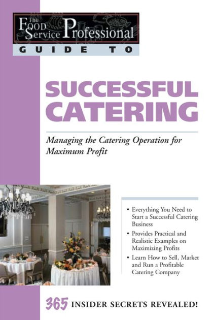 The Food Service Professionals Guide To: Successful Catering: Managing ...