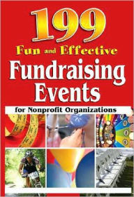 Title: 199 Fun and Effective Fundraising Events for Nonprofit Organizations, Author: Anita Biase