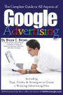 The Complete Guide to Google Advertising: Including Tips, Tricks, & Strategies to Create a Winning Advertising Plan