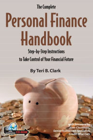 Title: The Complete Personal Finance Handbook: Step-by-Step Instructions to Take Control of Your Financial Future, Author: Teri Clark