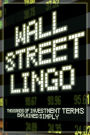 Wall Street Lingo: Thousands of Investment Terms Explained Simply