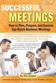 Title: Successful Meetings: How to Plan, Prepare, and Execute Top-Notch Business Meetings, Author: Marie Lujanac