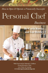 Title: How to Open & Operate a Financially Successful Personal Chef Business, Author: Carla Rowley
