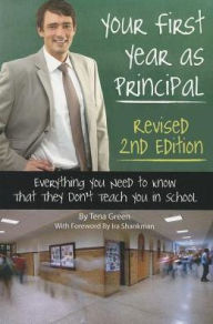 Title: Your First Year as a Principal Revised 2nd Edition: Everything You Need to Know That They Don't Teach You in School, Author: Atlantic Publishing Group