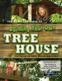 The Complete Guide to Building Your Own Tree House: For Parents and Adults who are Kids at Heart