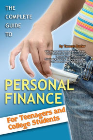 Title: The Complete Guide to Personal Finance for Teenagers and College Students, Author: Tamsen Butler