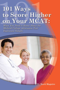 Title: 101 Ways to Score Higher on Your MCAT, Author: Paula Stiles