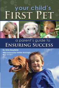 Title: Your Child's First Pet: A Parent's Guide to Ensuring Success, Author: Amy Brayfield
