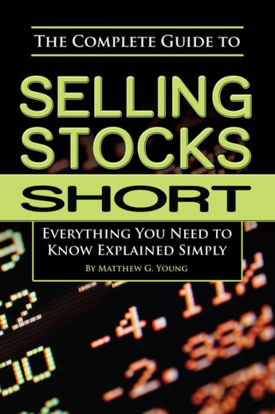 The Complete Guide to Selling Stocks Short Everything You Need to Know Explained Simply