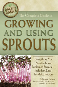 Title: The Complete Guide to Growing and Using Sprouts: Everything You Need to Know Explained Simpy, Author: Richard Helweg