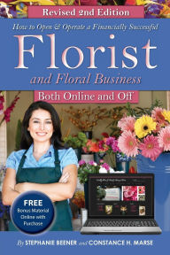 Title: How to Open & Operate a Financially Successful Florist and Floral Business Both Online and Off with Companion CD-ROM REVISED 2ND EDITION, Author: Stephanie Beener