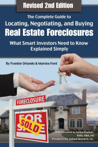 Title: The Complete Guide to Locating, Negotiating, and Buying Real Estate Foreclosures: What Smart Investors Need to Know- Explained Simply Revised 2nd Edition, Author: Michael Cavallaro