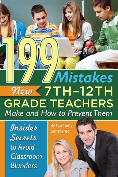 199 Mistakes New 7th - 12th Grade Teachers Make and How to Prevent Them