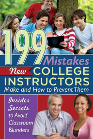 Title: 199 Mistakes New College Instructors Make and How to Prevent Them Insiders Secrets to Avoid Classroom Blunders, Author: Kimberly Sarmiento
