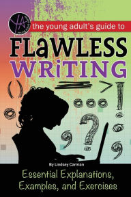 Title: The Young Adult's Guide to Flawless Writing, Author: Lindsey Carman