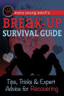 Every Young Adult's Breakup Survival Guide: Tips, Tricks & Expert Advice for Recovering