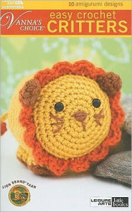 Title: Vanna's Choice: Easy Crochet Critters, Author: Lion Brand Yarn