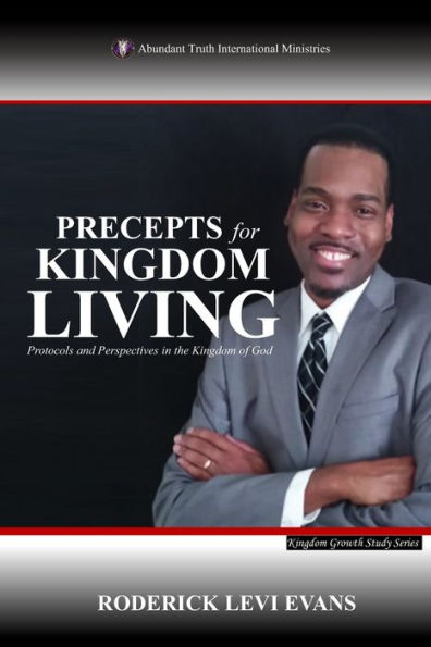 Precepts for Kingdom Living: Protocols and Perspectives the of God