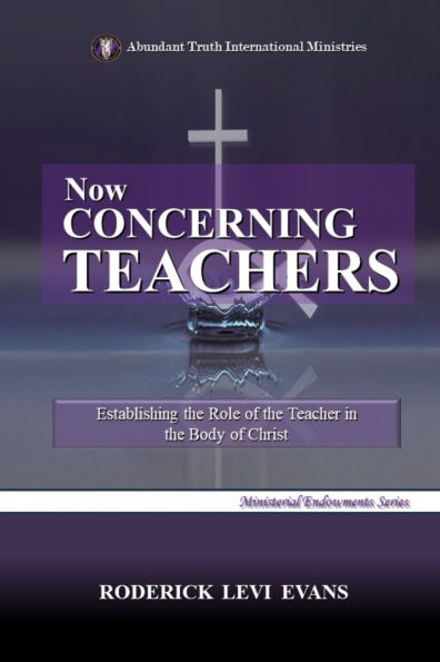 Now Concerning Teachers: Establishing the Role of Teacher Body Christ