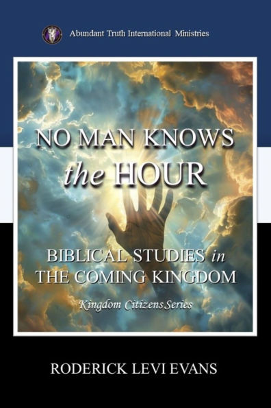 No Man Knows the Hour: Biblical Studies Coming Kingdom