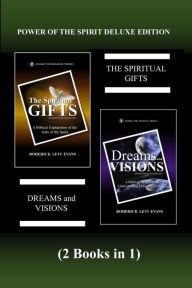 Title: Power of the Spirit Deluxe Edition (2 Books in 1): The Spiritual Gifts & Dreams and Visions, Author: Roderick L Evans