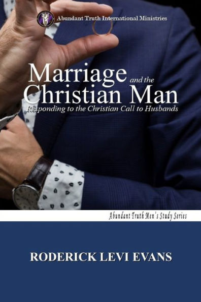 Marriage and the Christian Man: Responding to Call Husbands