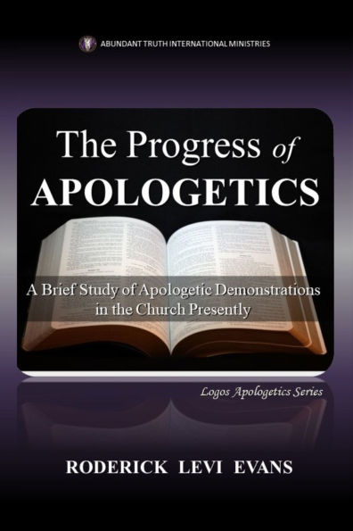 the Progress of Apologetics: A Brief Study Apologetic Demonstrations Church Presently
