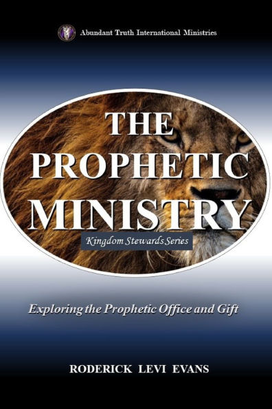 The Prophetic Ministry: Exploring the Prophetic Office and Gift