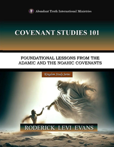 Covenant Studies 101: Foundational Lessons from the Adamic and Noahic Covenants