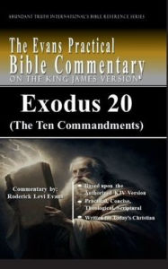 Title: Exodus 20 (The Ten Commandments): The Evans Practical Bible Commentary, Author: Roderick L. Evans