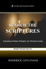 Title: Search the Scriptures: Exploring Christian Principles for Victorious Living, Author: Roderick L Evans