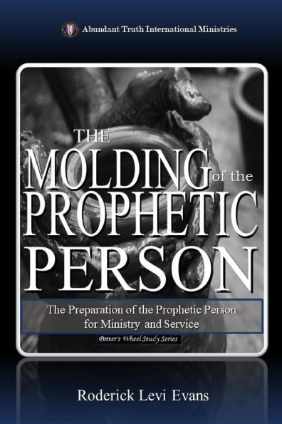 the Molding of Prophetic Person: Preparation Person for Ministry and Service