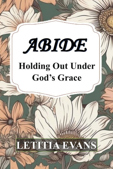 Abide: Holding Out Under God's Grace