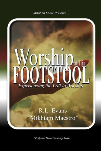 Worship at His Footstool: Experiencing the Call to