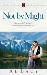Title: NOT BY MIGHT, Author: Al Lacy