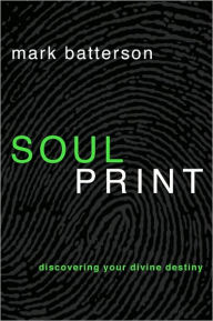 Title: Soulprint: Discovering Your Divine Destiny, Author: Mark Batterson