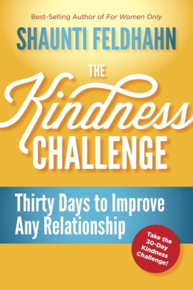 The Kindness Challenge: Thirty Days to Improve Any Relationship