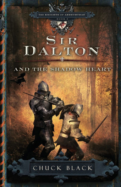 Sir Dalton and the Shadow Heart (Knights of Arrethtrae Series #3)